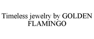 TIMELESS JEWELRY BY GOLDEN FLAMINGO