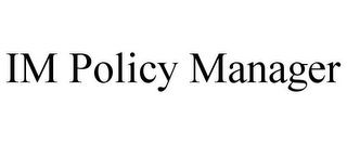 IM POLICY MANAGER