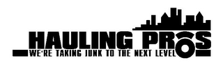 HAULING PROS WE'RE TAKING JUNK TO THE NEXT LEVEL
