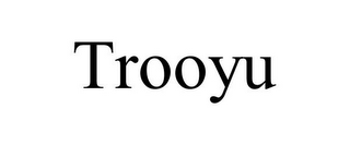 TROOYU