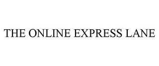 THE ONLINE EXPRESS LANE