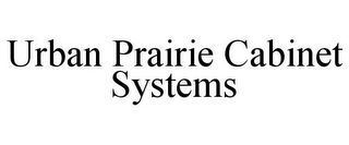 URBAN PRAIRIE CABINET SYSTEMS