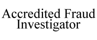 ACCREDITED FRAUD INVESTIGATOR