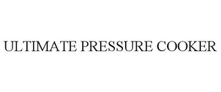 ULTIMATE PRESSURE COOKER