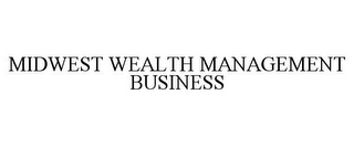 MIDWEST WEALTH MANAGEMENT BUSINESS