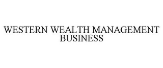 WESTERN WEALTH MANAGEMENT BUSINESS