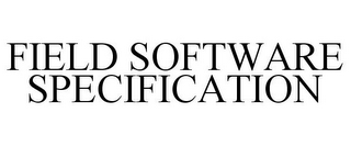 FIELD SOFTWARE SPECIFICATION