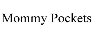 MOMMY POCKETS