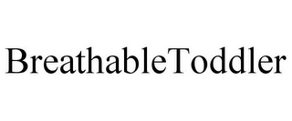 BREATHABLETODDLER