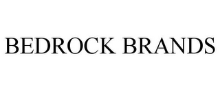 BEDROCK BRANDS