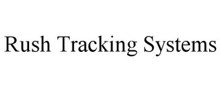 RUSH TRACKING SYSTEMS