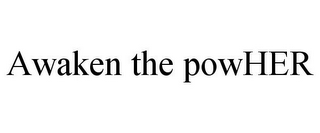 AWAKEN THE POWHER