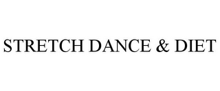 STRETCH DANCE & DIET