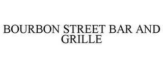 BOURBON STREET BAR AND GRILLE