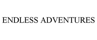 ENDLESS ADVENTURES