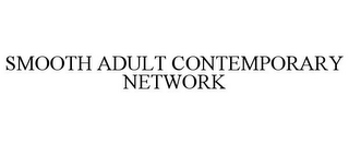 SMOOTH ADULT CONTEMPORARY NETWORK