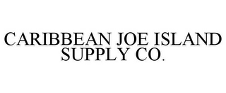 CARIBBEAN JOE ISLAND SUPPLY CO.