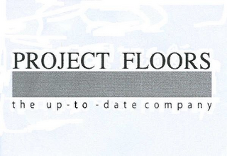 PROJECT FLOORS THE UP - TO - DATE COMPANY