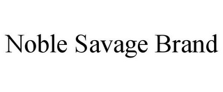 NOBLE SAVAGE BRAND