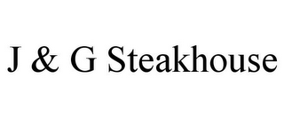 J & G STEAKHOUSE