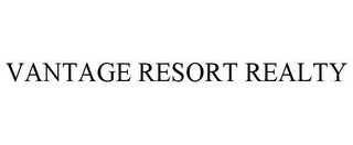 VANTAGE RESORT REALTY