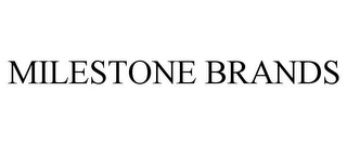 MILESTONE BRANDS