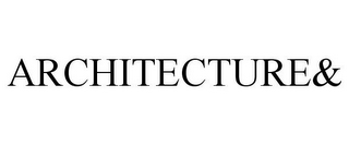 ARCHITECTURE&