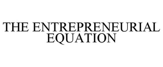 THE ENTREPRENEURIAL EQUATION