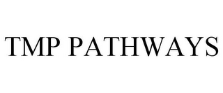 TMP PATHWAYS