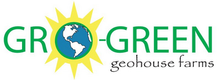 GRO-GREEN GEOHOUSE FARMS