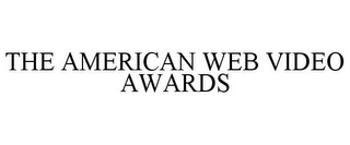 THE AMERICAN WEB VIDEO AWARDS