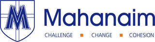 M MAHANAIM CHALLENGE CHANGE COHESION