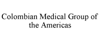 COLOMBIAN MEDICAL GROUP OF THE AMERICAS