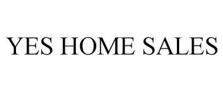 YES HOME SALES