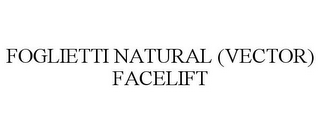 FOGLIETTI NATURAL (VECTOR) FACELIFT