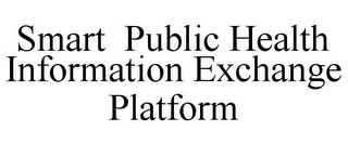 SMART PUBLIC HEALTH INFORMATION EXCHANGE PLATFORM