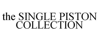 THE SINGLE PISTON COLLECTION