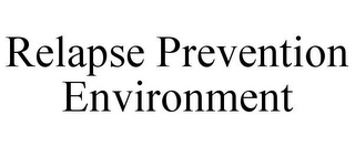 RELAPSE PREVENTION ENVIRONMENT