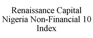 RENAISSANCE CAPITAL NIGERIA NON-FINANCIAL 10 INDEX