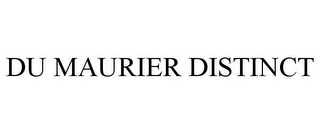 DU MAURIER DISTINCT