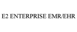 E2 ENTERPRISE EMR/EHR