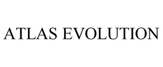 ATLAS EVOLUTION
