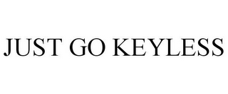 JUST GO KEYLESS