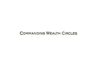 COMMANDING WEALTH CIRCLES