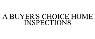 A BUYER'S CHOICE HOME INSPECTIONS