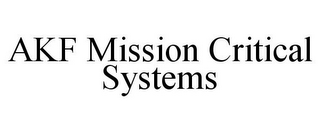 AKF MISSION CRITICAL SYSTEMS