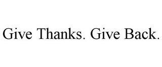 GIVE THANKS. GIVE BACK.