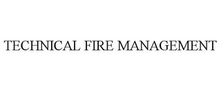 TECHNICAL FIRE MANAGEMENT