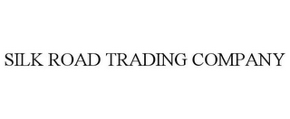 SILK ROAD TRADING COMPANY