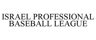 ISRAEL PROFESSIONAL BASEBALL LEAGUE